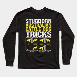 Stubborn Australian Cattle Dog Tricks Long Sleeve T-Shirt